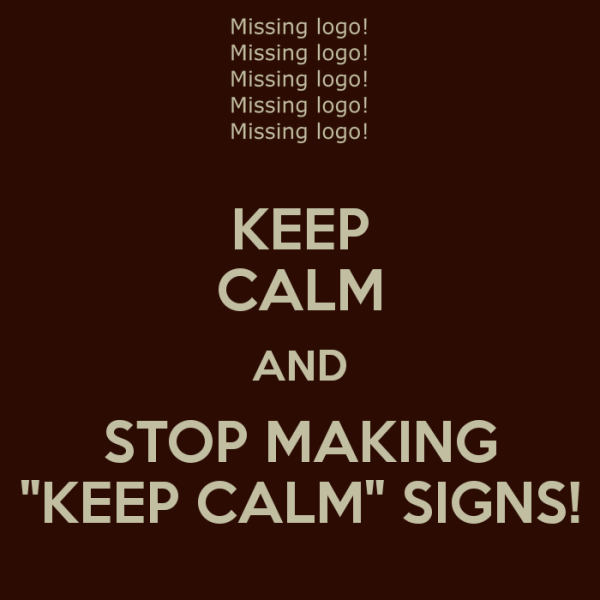keep-calm-and-stop-making-keep-calm-signs-4