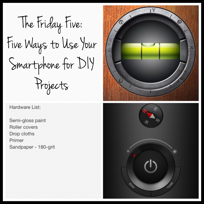 The Friday Five: Five Ways to Use Your Smartphone for DIY&nbsp;Projects